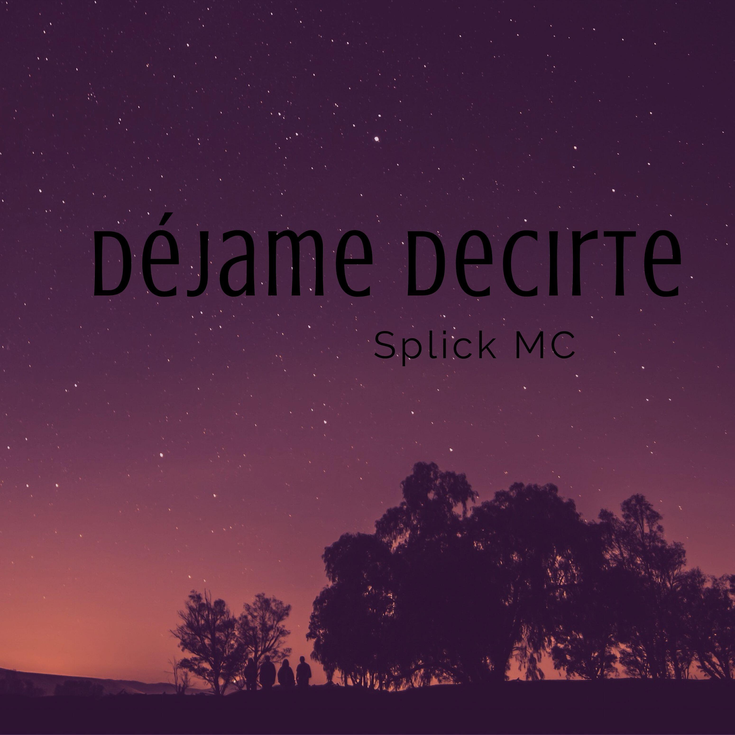 Splick MC - Déjame Decirte