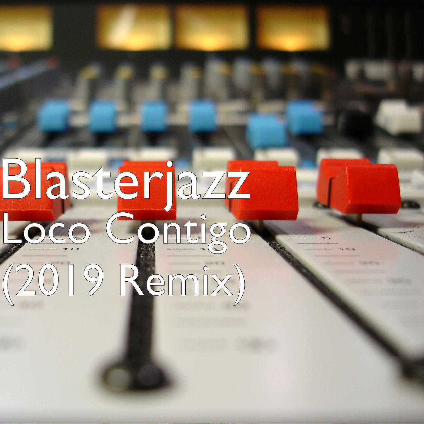 Blasterjazz - Loco Contigo (2019 Remix)