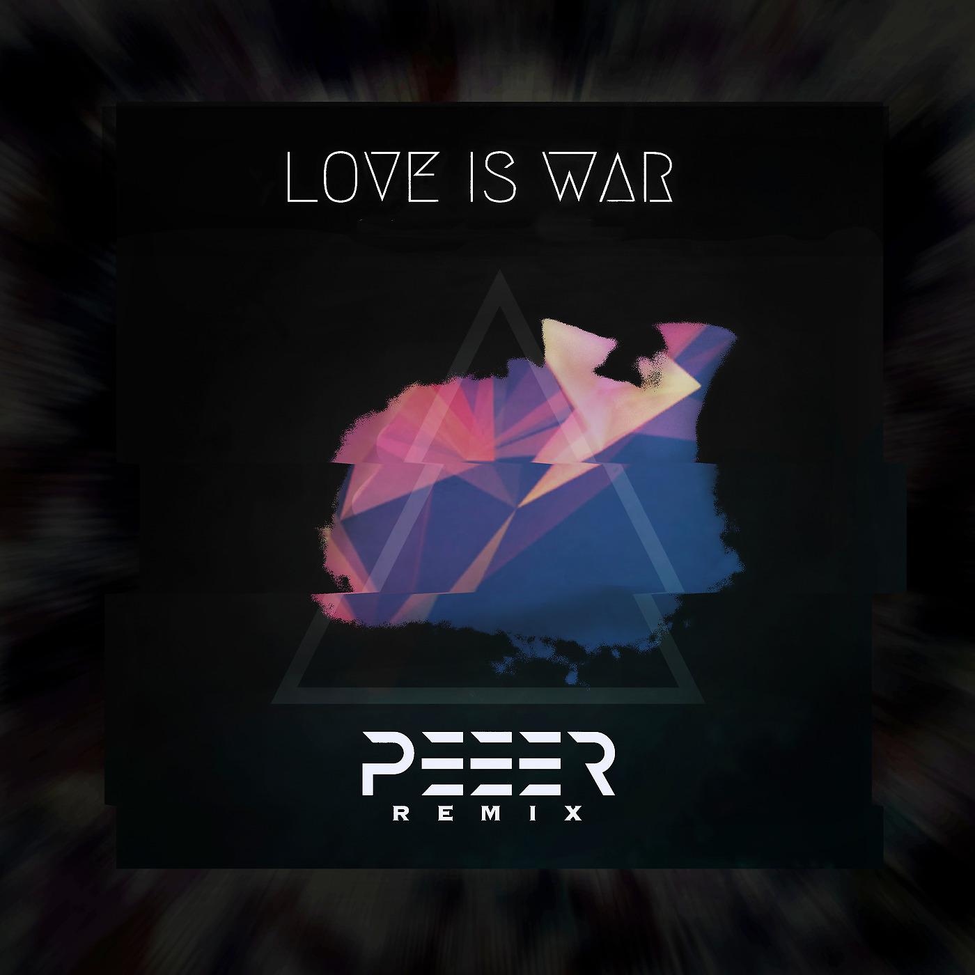 Постер альбома Love Is War (Peeer Remix)