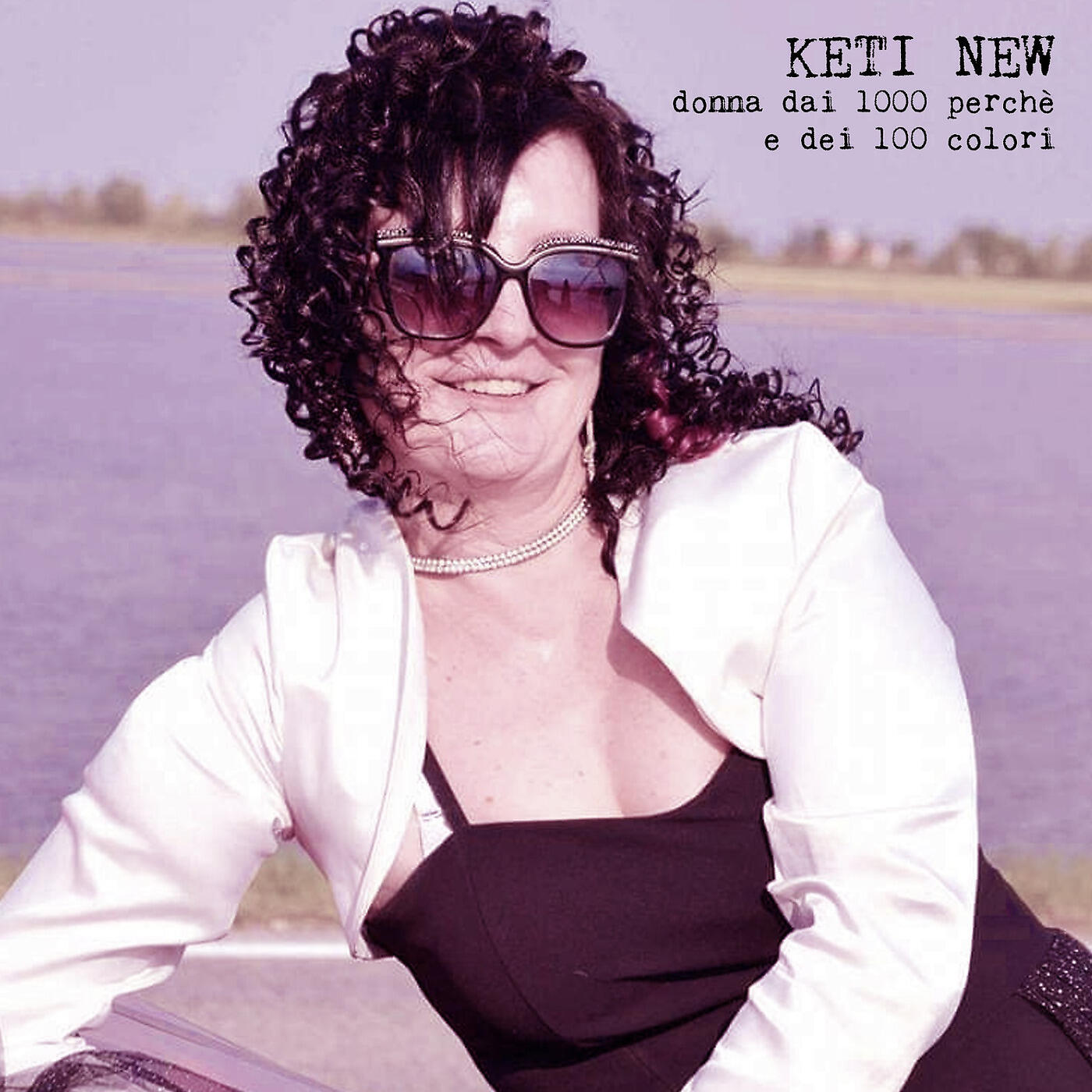 Keti New - Donna Dai 1000 Perche' e Dei 100 Colori