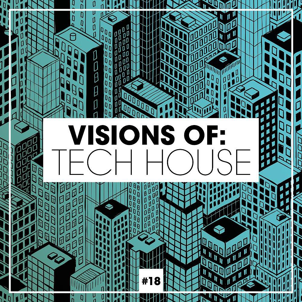 Постер альбома Visions of: Tech House, Vol. 18