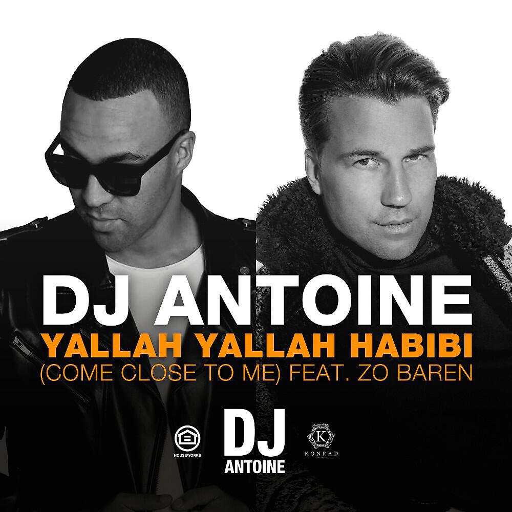 DJ Antoine - Yallah Yallah Habibi (Come Close to Me) [DJ Antoine vs Mad Mark 2k18 Mix]