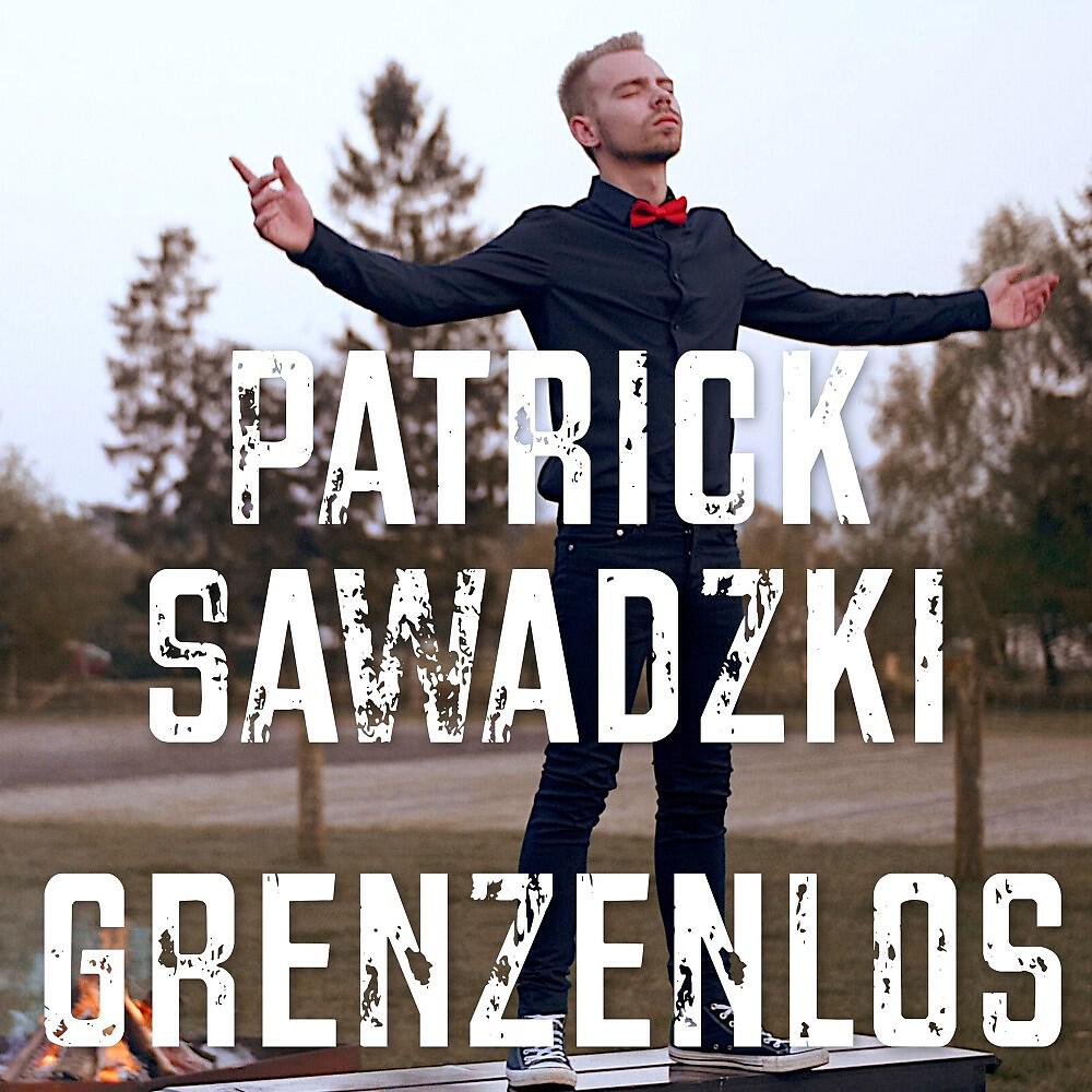 Patrick Sawadzki - Grenzenlos