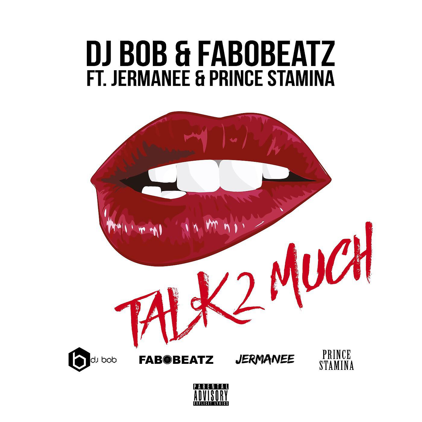 DJ BOB & Fabobeatz - Talk 2 Much (feat. Jermanee & Prince Stamina)