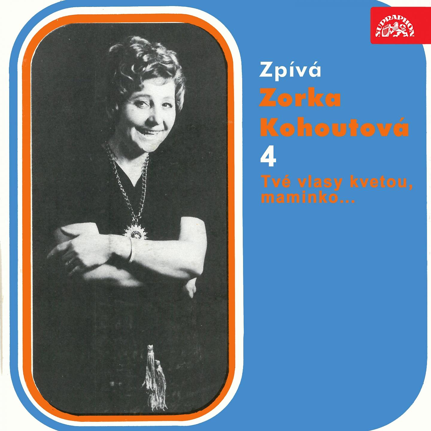 Постер альбома Zpívá zorka kohoutová 4 tvé vlasy kvetou, maminko...