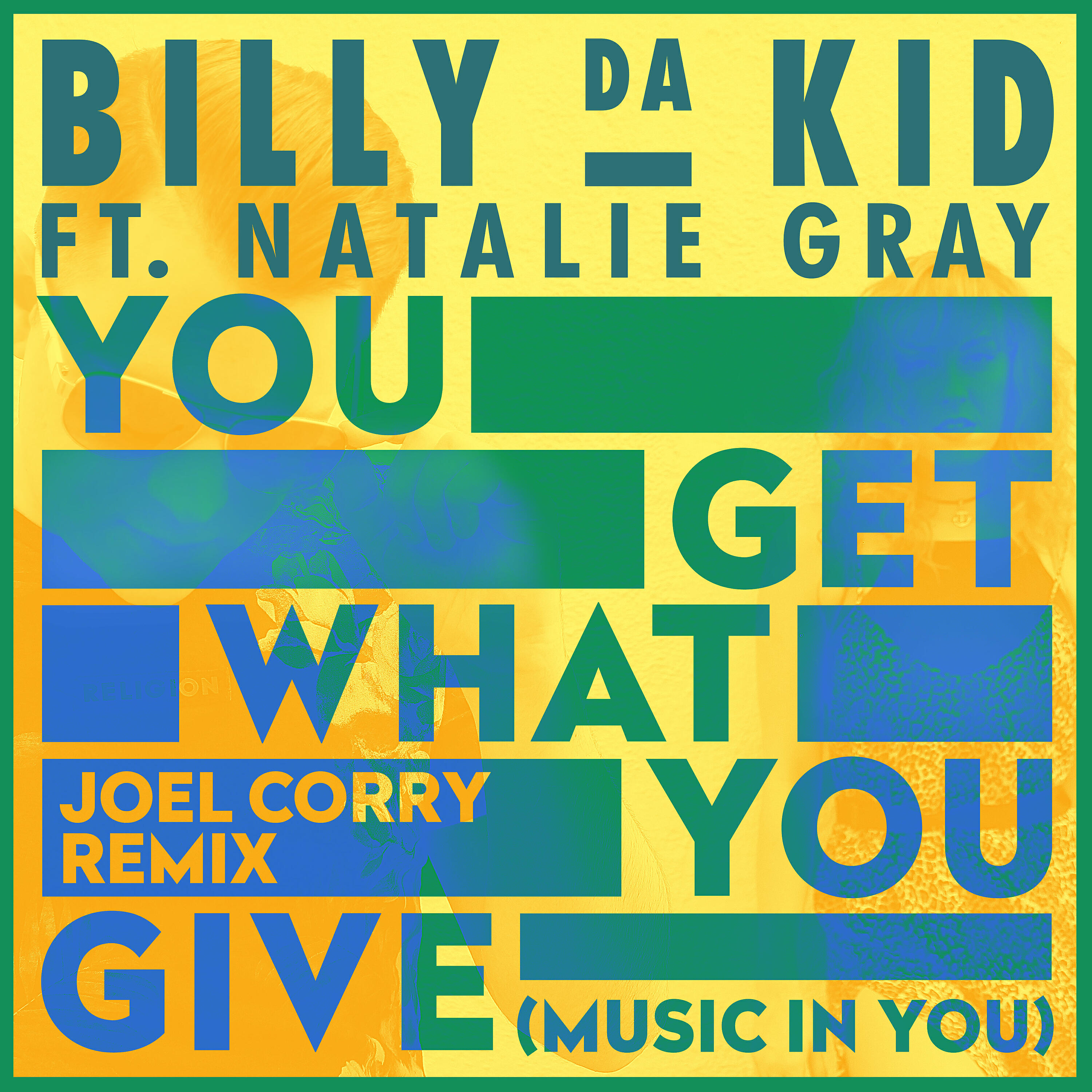Billy Da Kid - You Get What You Give (Music in You) (Joel Corry Remix)