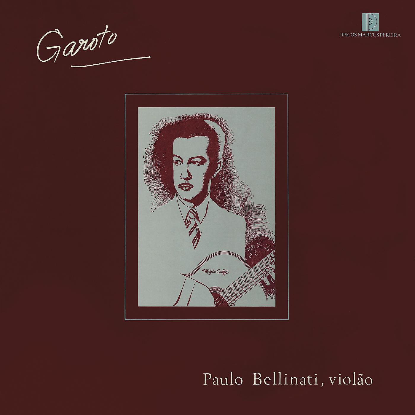 Постер альбома Garoto Paulo Bellinati, Violão