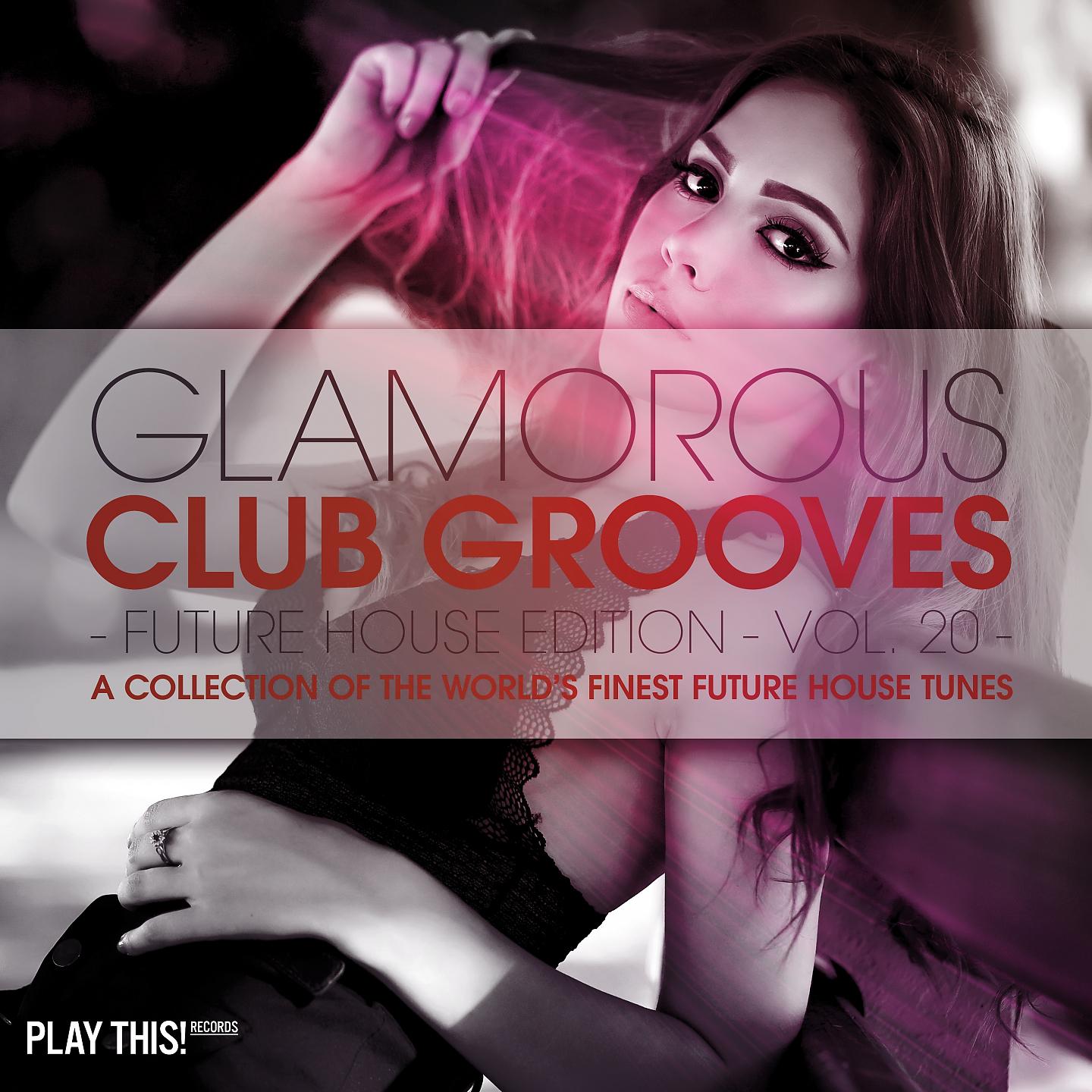 Постер альбома Glamorous Club Grooves - Future House Edition, Vol. 20