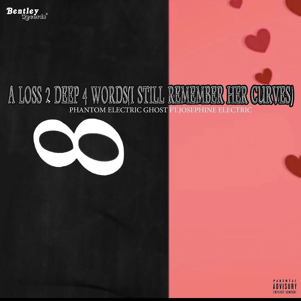Phantom Electric Ghost - A Loss 2 Deep 4 Words (I Still Remember Her Curves)