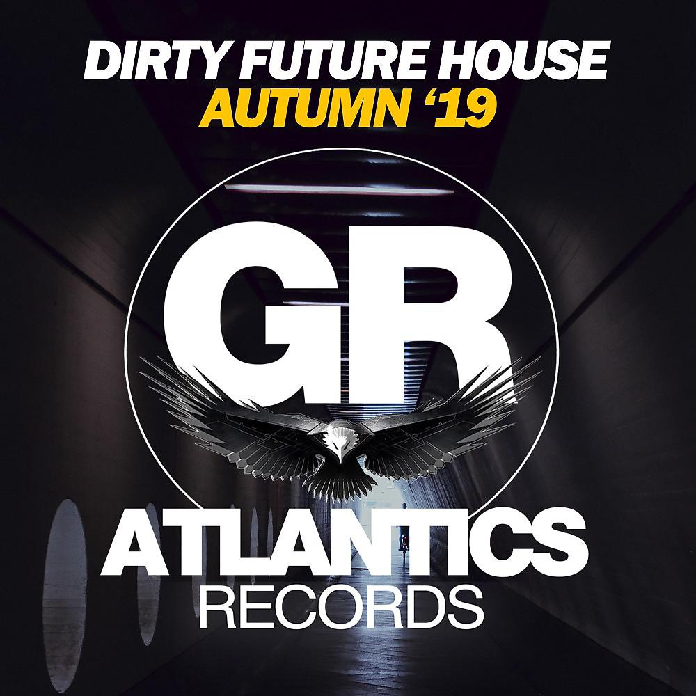 Постер альбома Dirty Future House Autumn '19