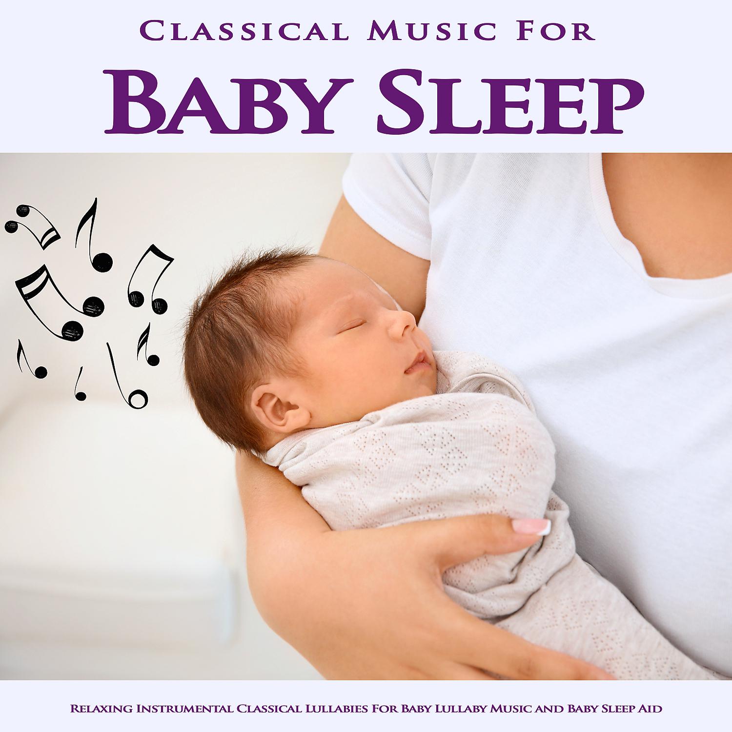 Постер альбома Classical Music For Baby Sleep: Relaxing Instrumental Classical Lullabies For Baby Lullaby Music and Rain Sounds Baby Sleep Aid
