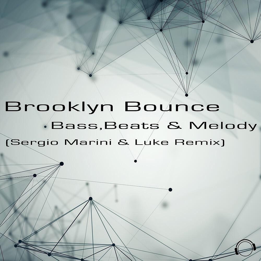 Brooklyn Bounce - Bass, Beats & Melody (Sergio Marini & Luke Remix Edit)