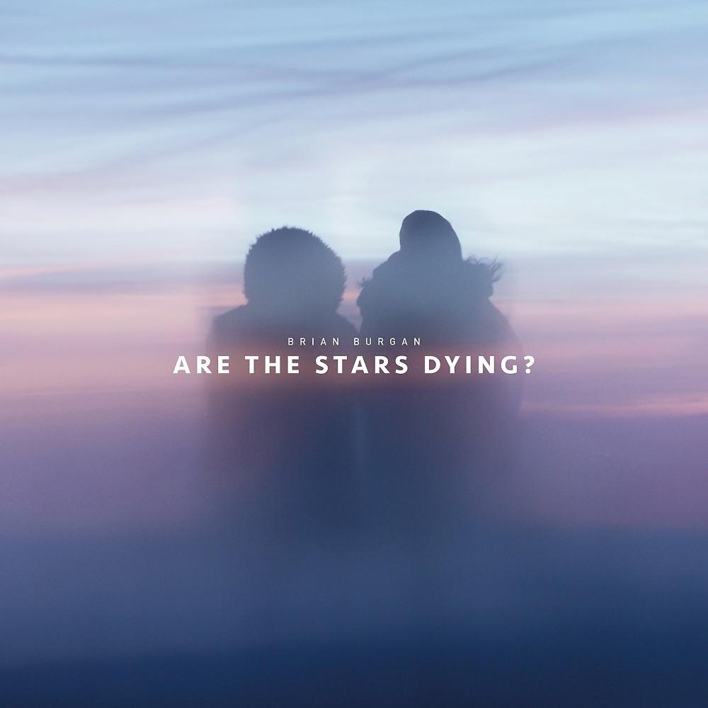 Постер альбома Are the Stars Dying?