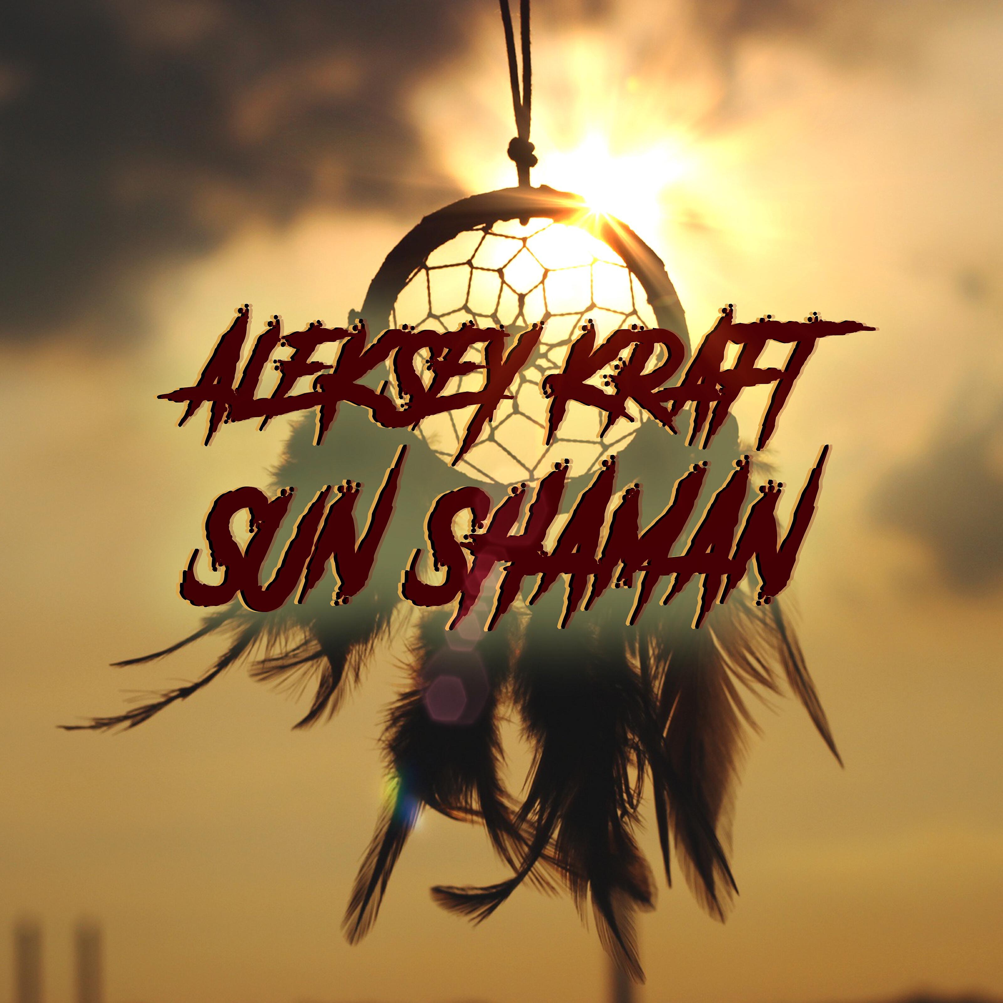 Aleksey Kraft - Sun Shaman (Album Version)