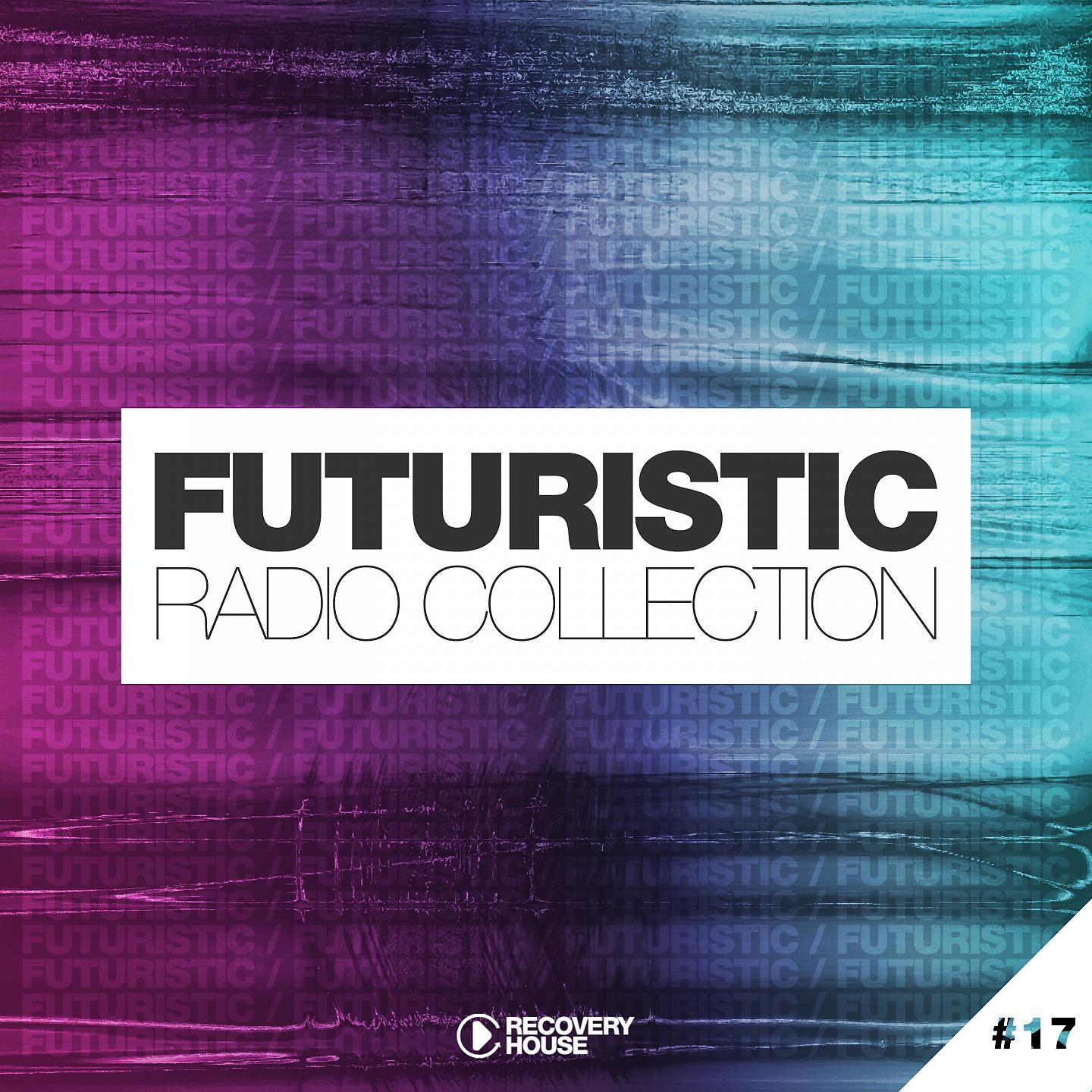 Постер альбома Futuristic Radio Collection #17