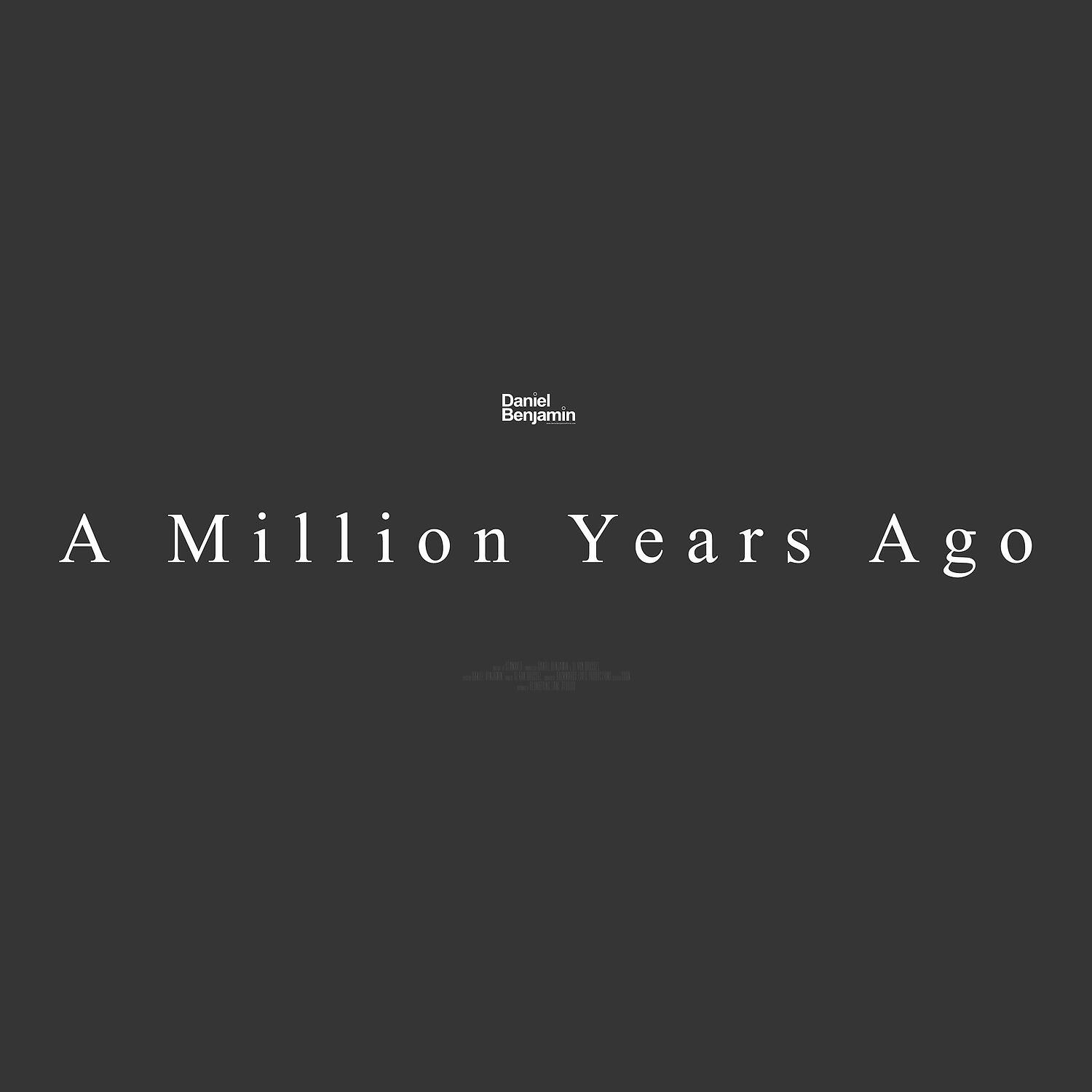 Daniel Benjamin - A Million Years Ago