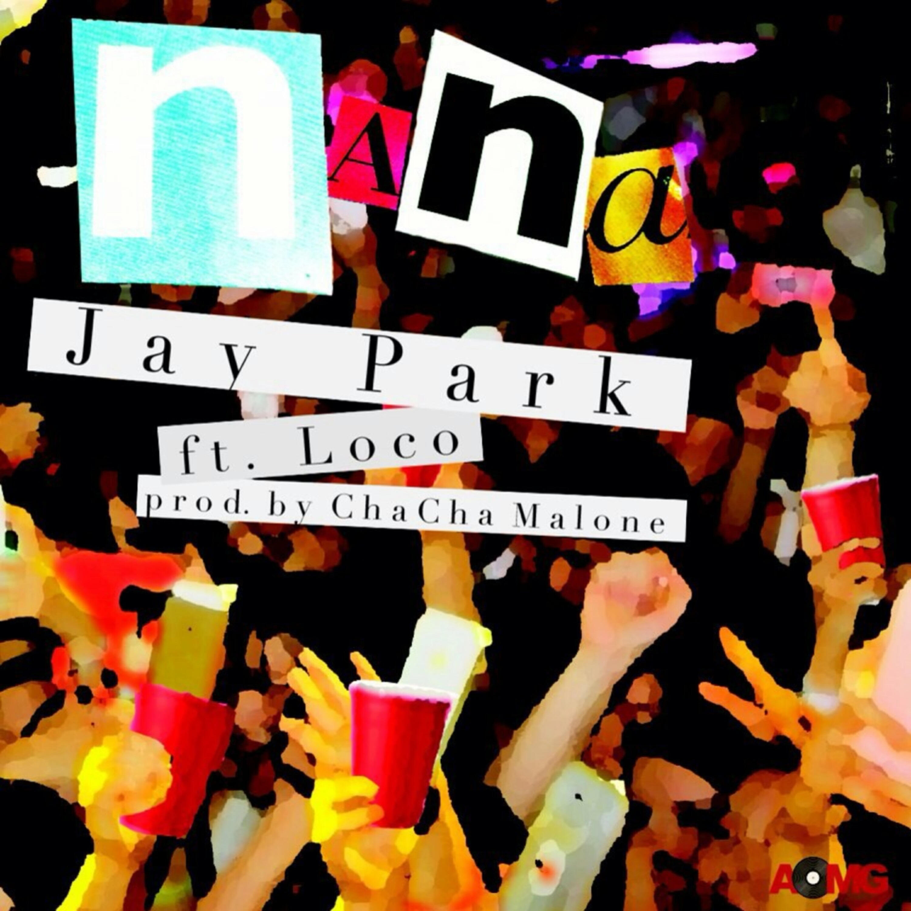 Jay Park - 나나 NaNa (feat. 로꼬 Loco)