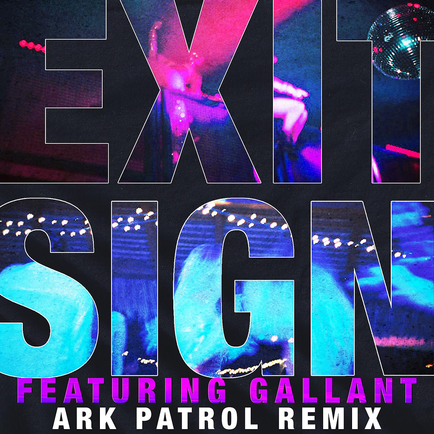 Постер альбома Exit Sign (feat. Gallant) [Ark Patrol Remix]
