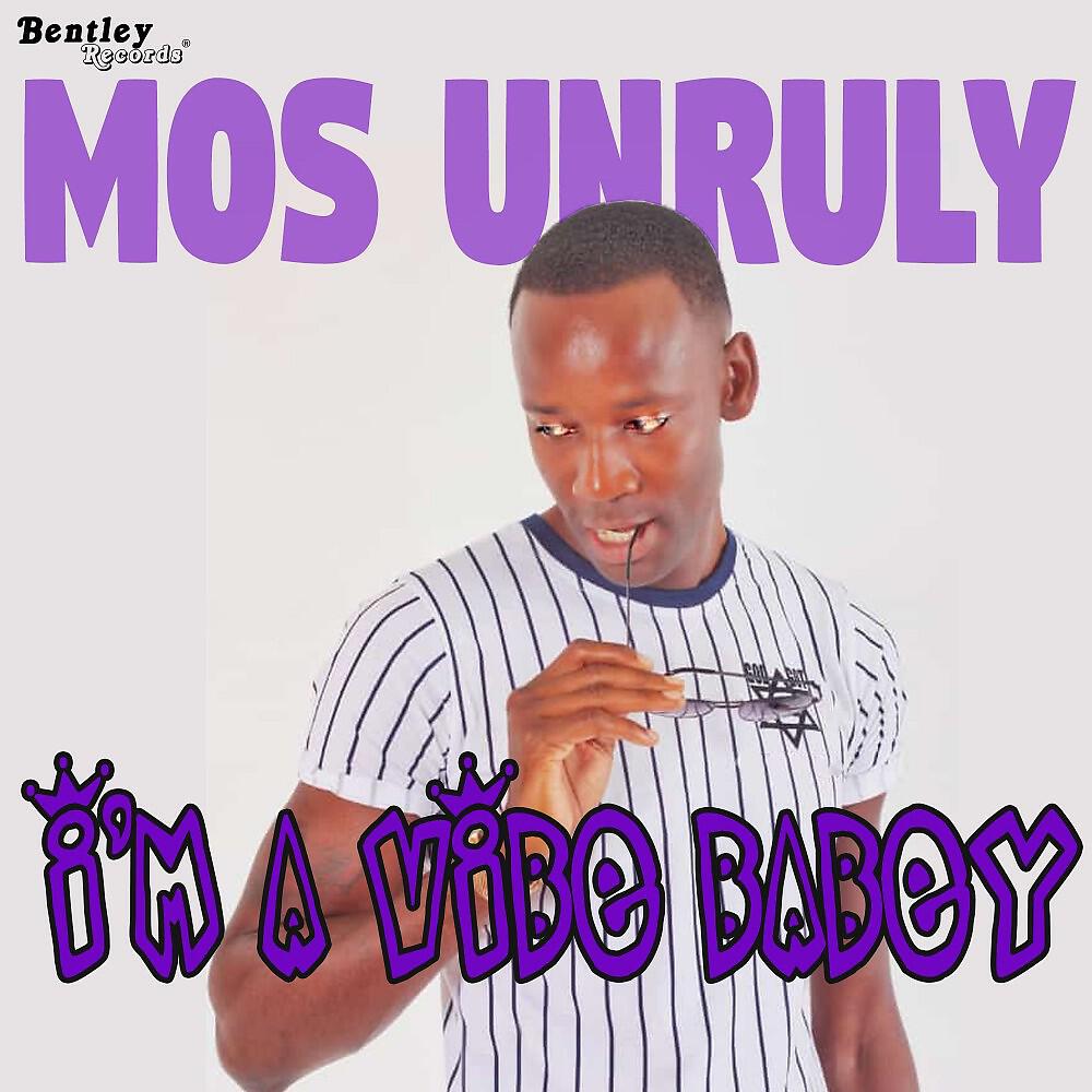 Mos Unruly - I'm a Vibe Babey