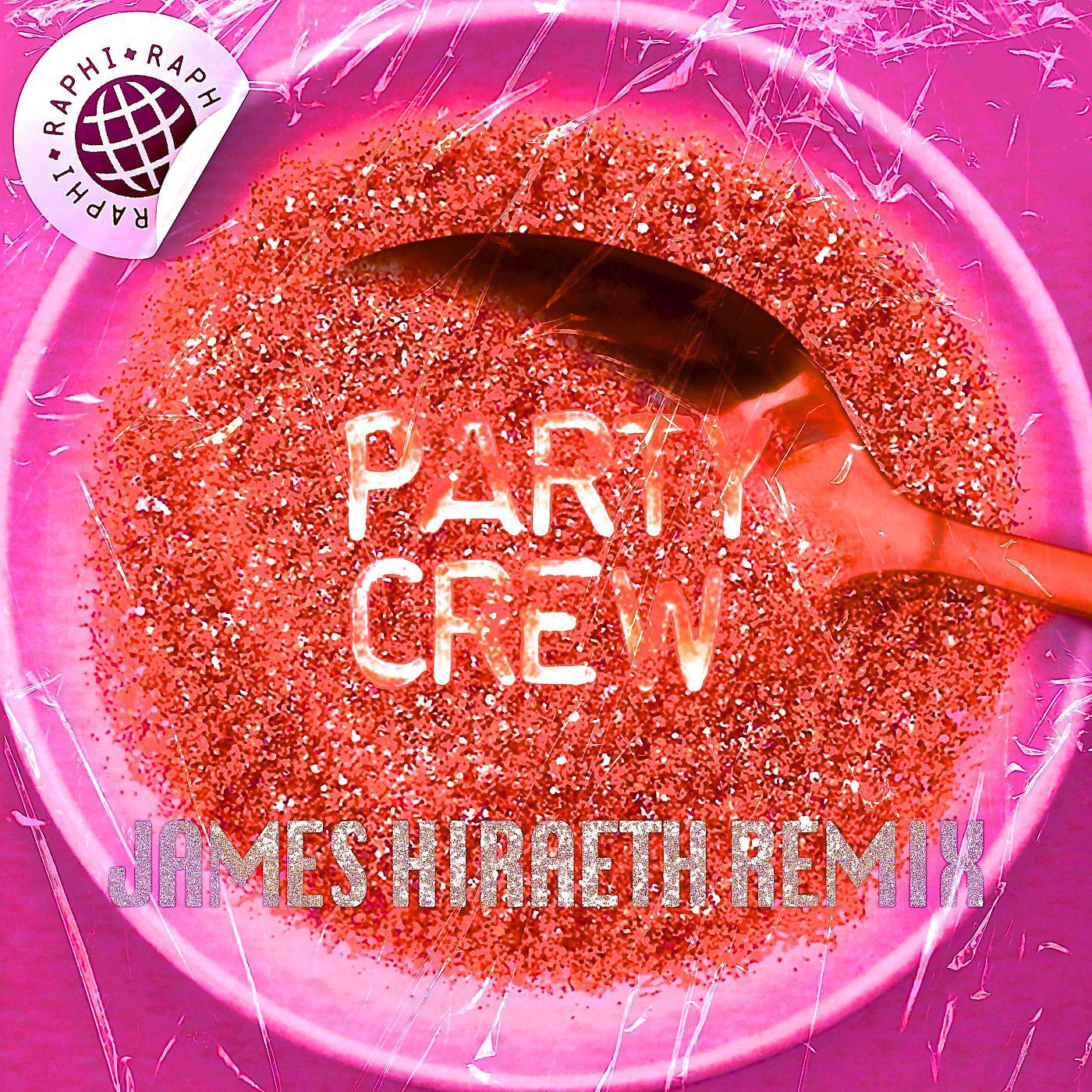 Постер альбома Party Crew (James Hiraeth Remixes)