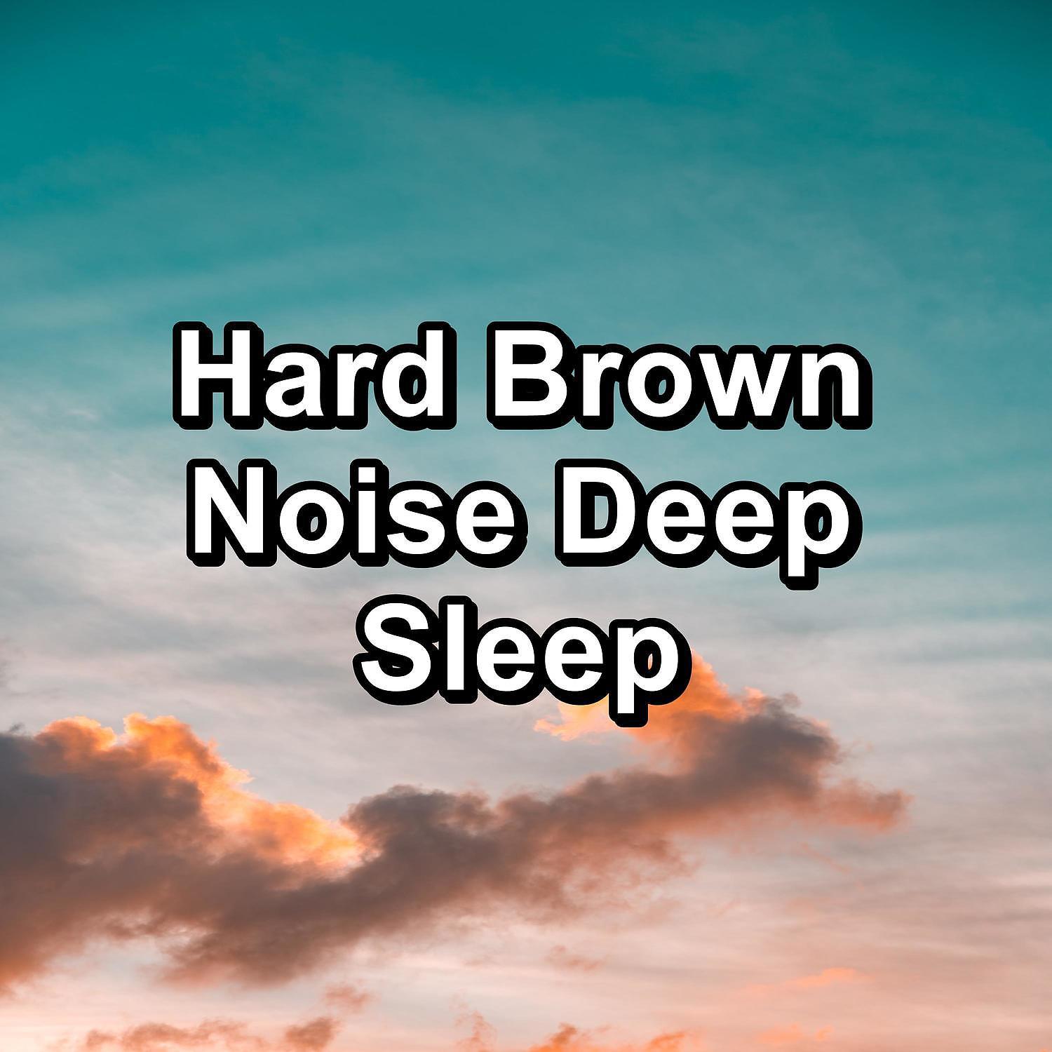 Постер альбома Hard Brown Noise Deep Sleep