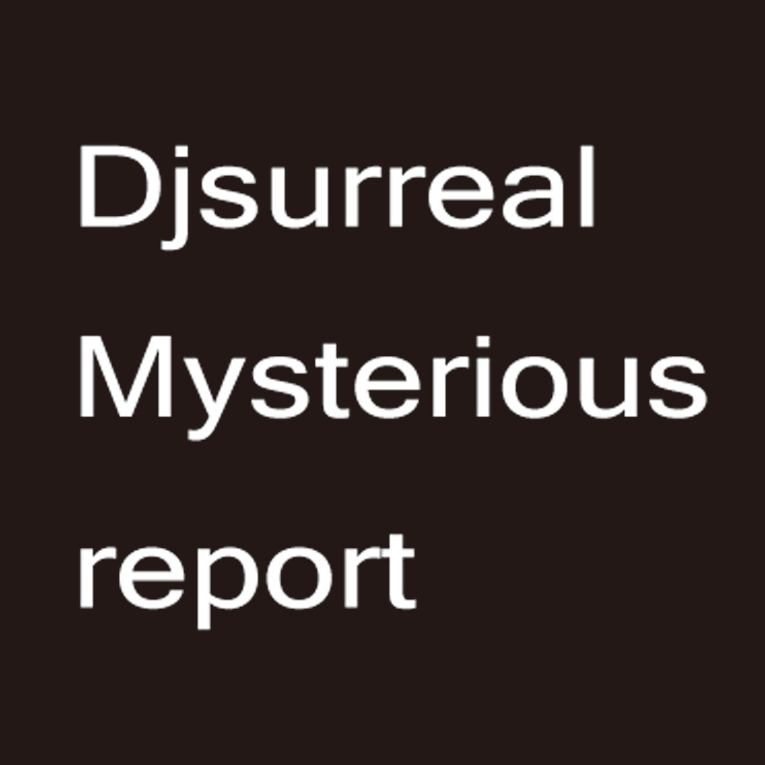 Постер альбома Djsurreal Mysterious Report