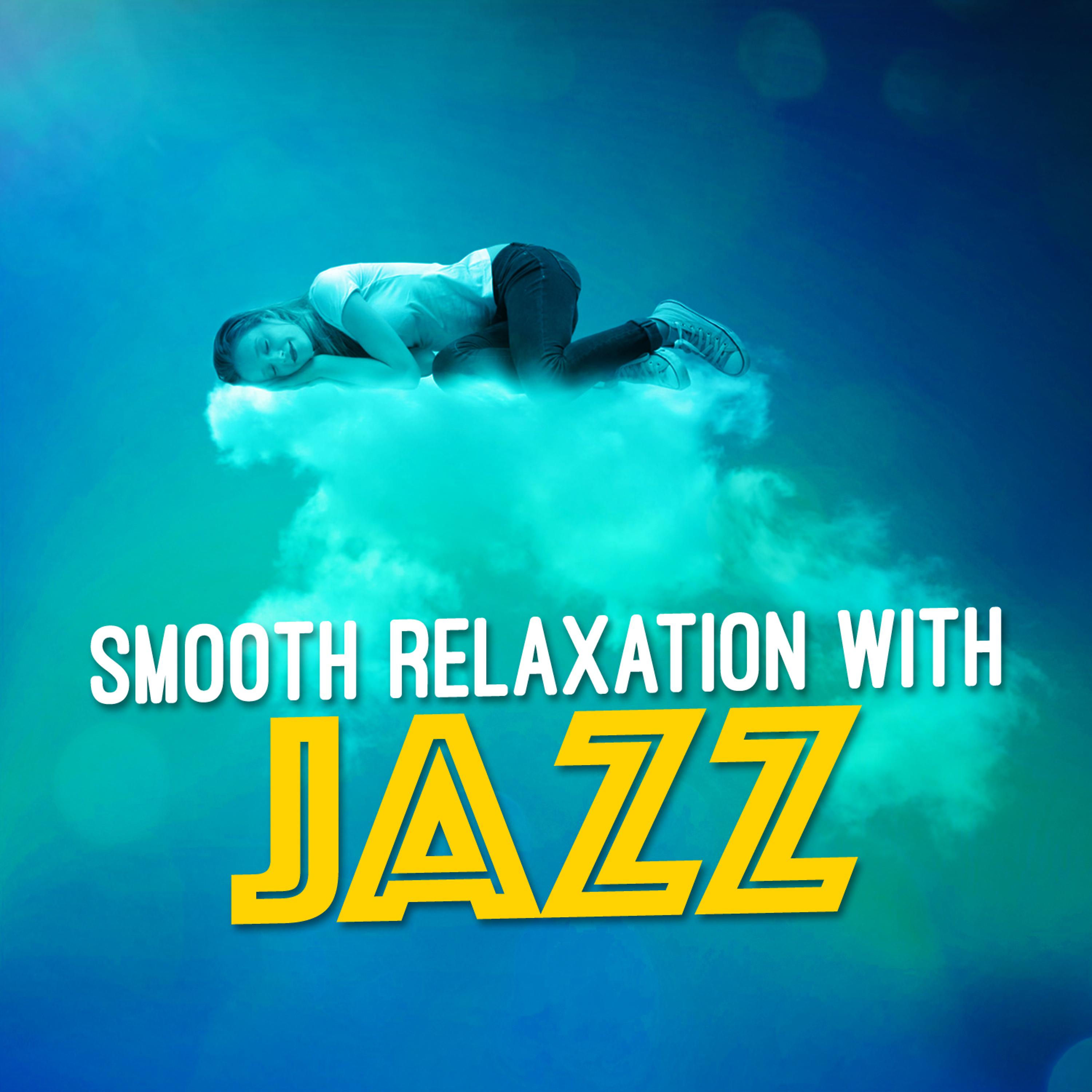 Постер альбома Smooth Relaxation with Jazz
