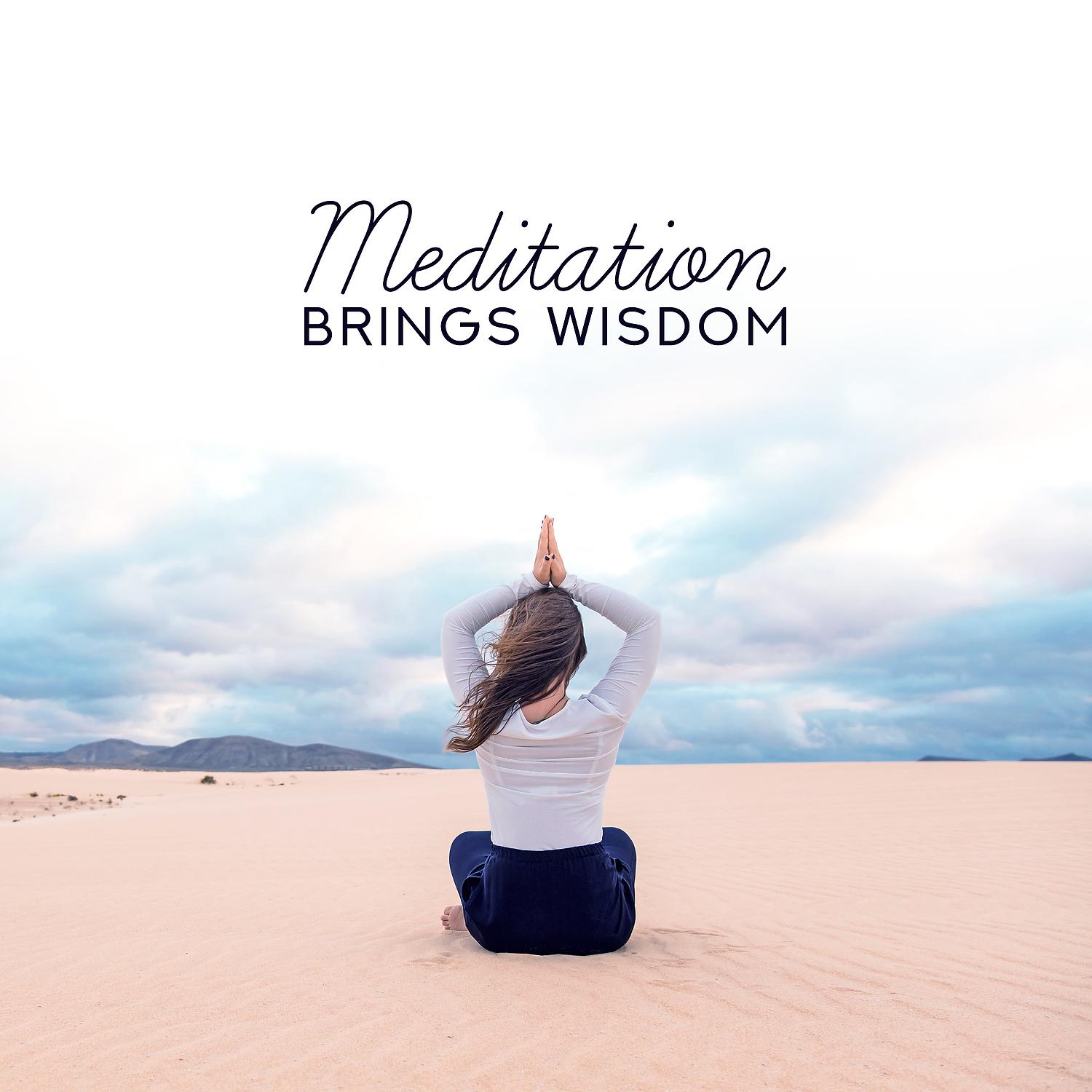 Постер альбома Meditation Brings Wisdom: 30 Meditation Music for Mindfulness, Soul Awakening, Spirituality