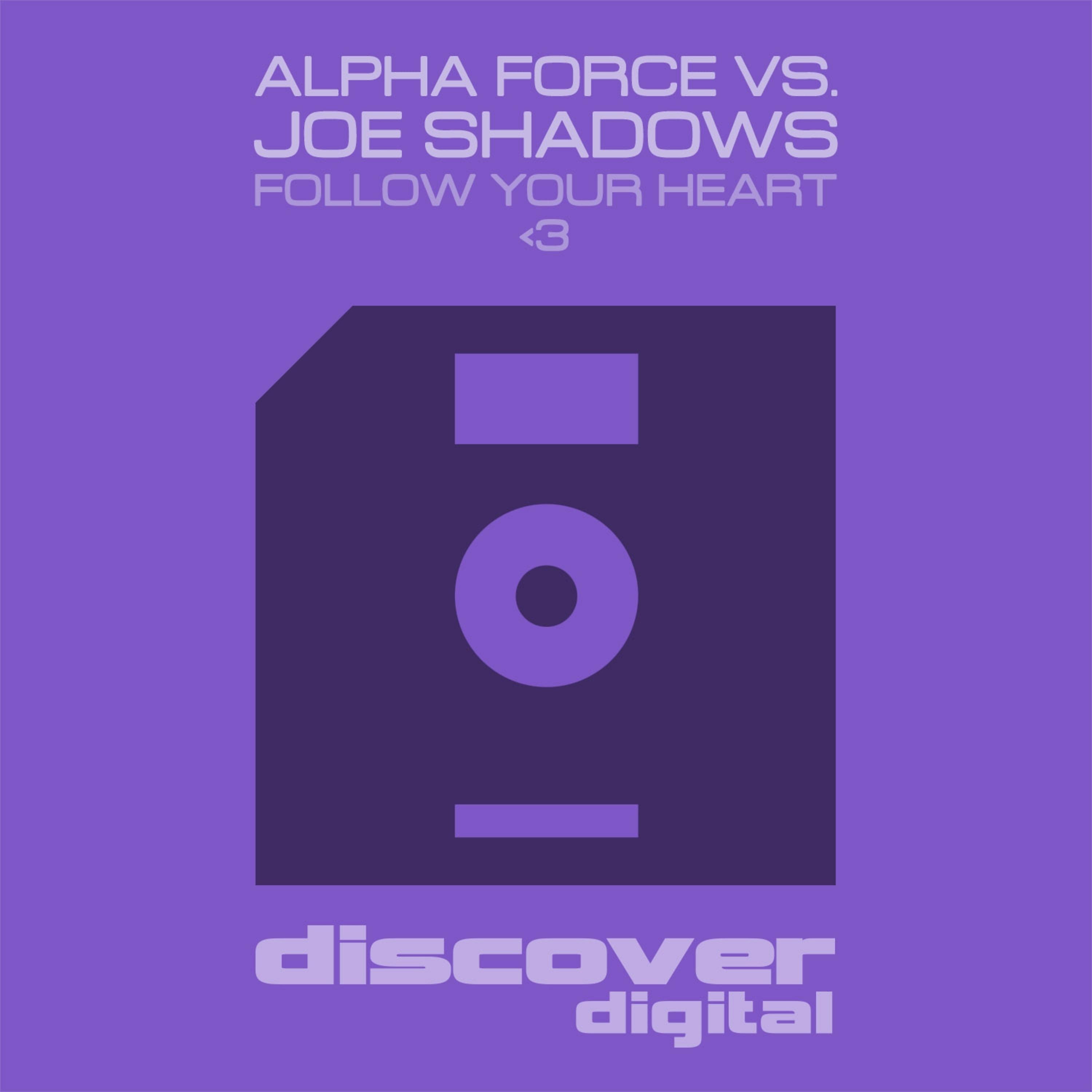Постер альбома Follow Your Heart Follow Your Heart (Alpha Force vs Joe Shadows)