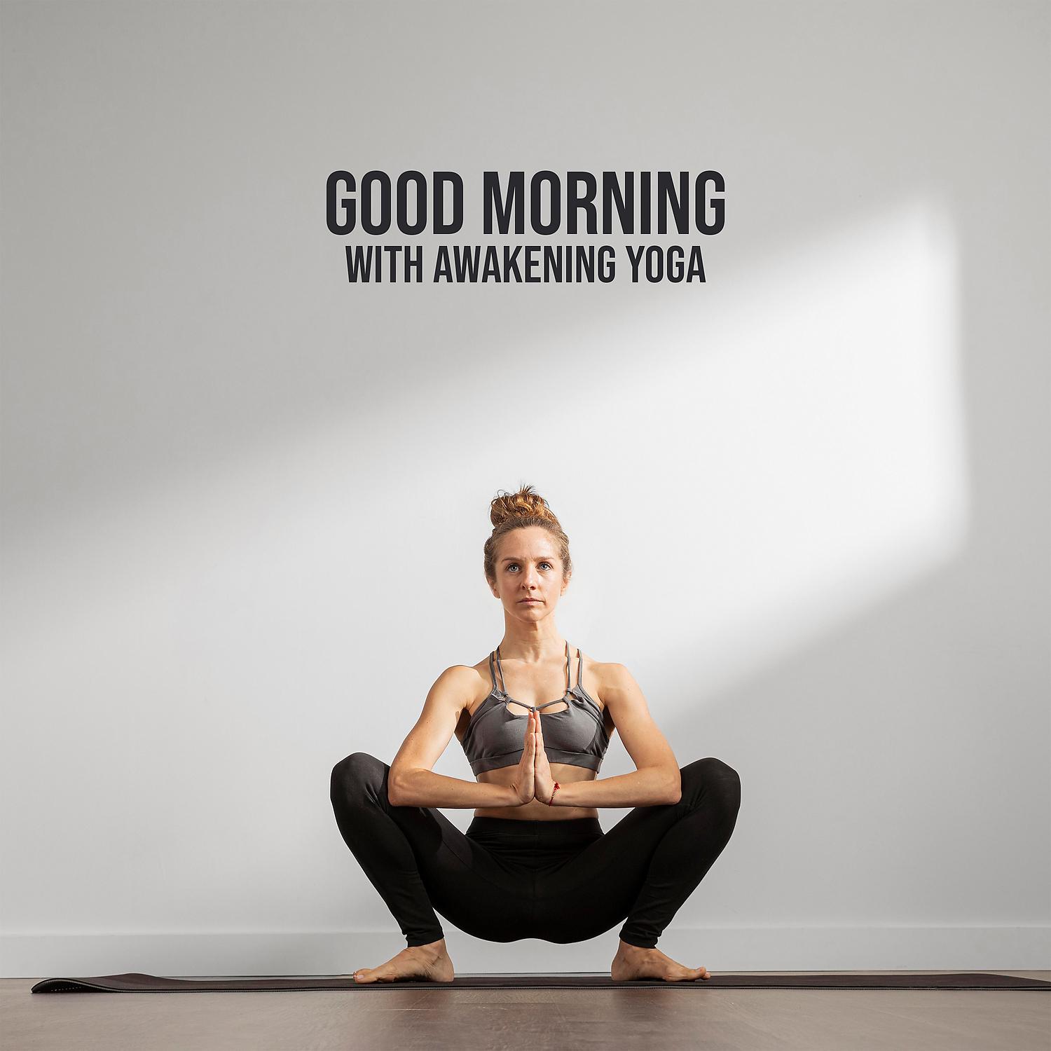 Постер альбома Good Morning with Awakening Yoga: Fitness Wake Up, Relaxing Music, Chill Out Yoga
