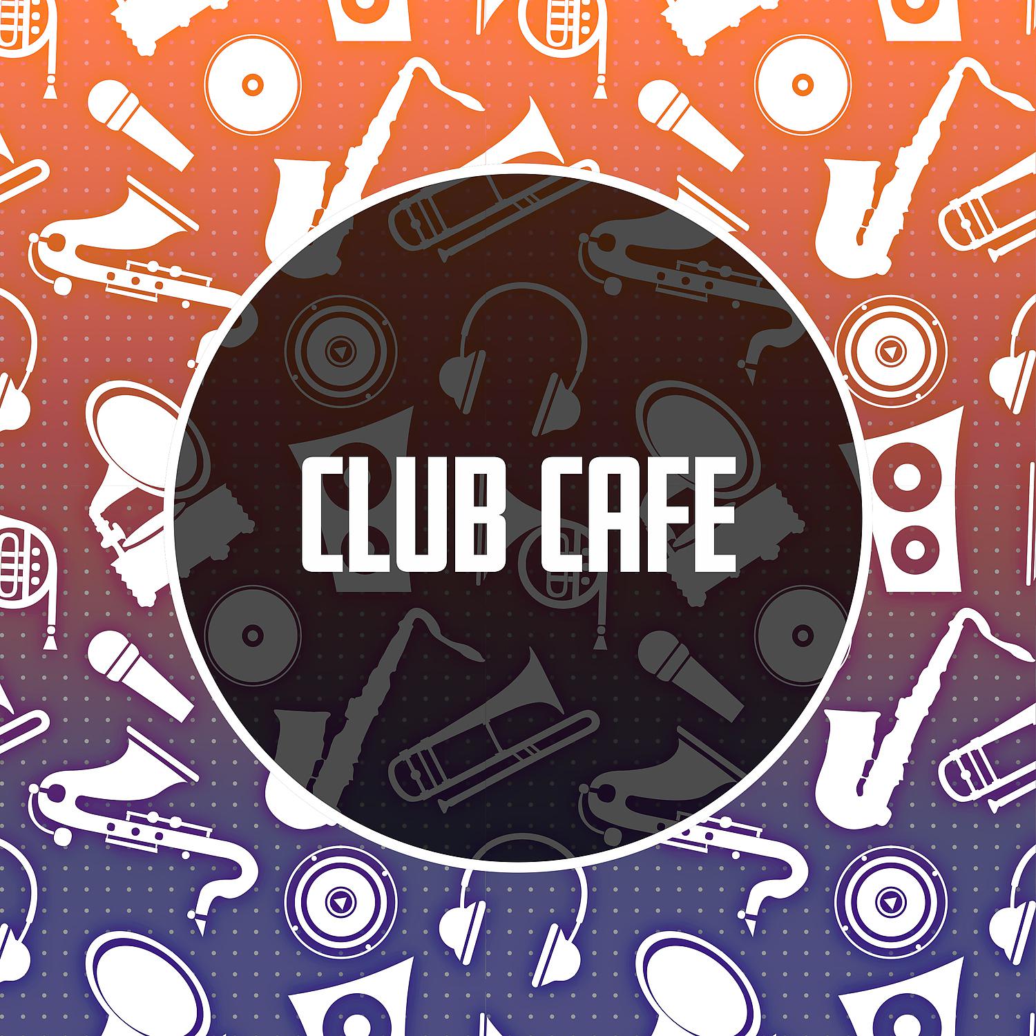 Постер альбома Club Cafe – Positive Energy, Jazz Music, Ultimate Relaxation