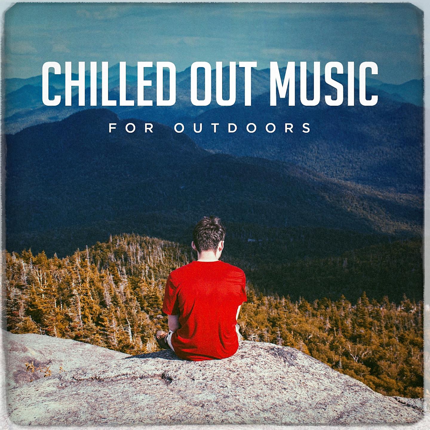 Постер альбома Chilled out Music for Outdoors