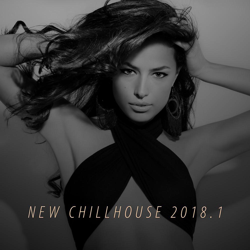 Постер альбома New Chillhouse 2018, Vol. 1