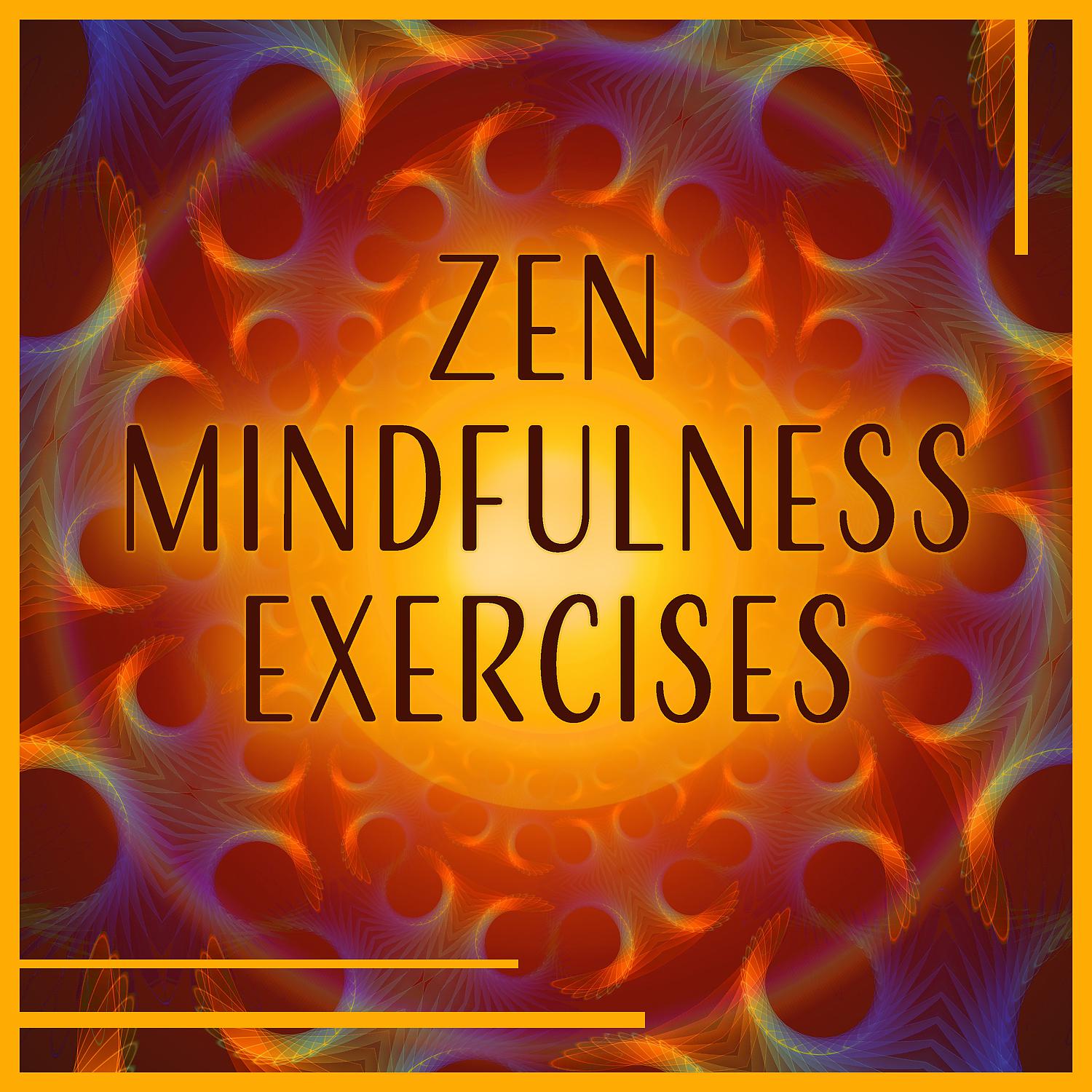 Постер альбома Zen Mindfulness Exercises: Spiritual Enlightenment, Silent in Mind, Yoga & Meditation, Calm and Fulfillment, Sounds for Inner Awakening
