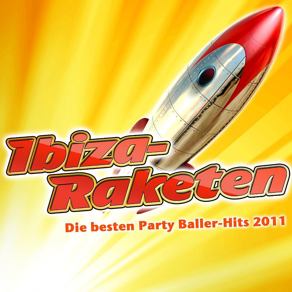 Постер альбома Ibiza-Raketen - Die besten Party Baller-Hits 2011 (Party Hits vom Après Ski 11 Finale - Fox Fasching - Opening Mallorca 2012 - Oktoberfest - Bulle Bulgarien Discofox 2013)