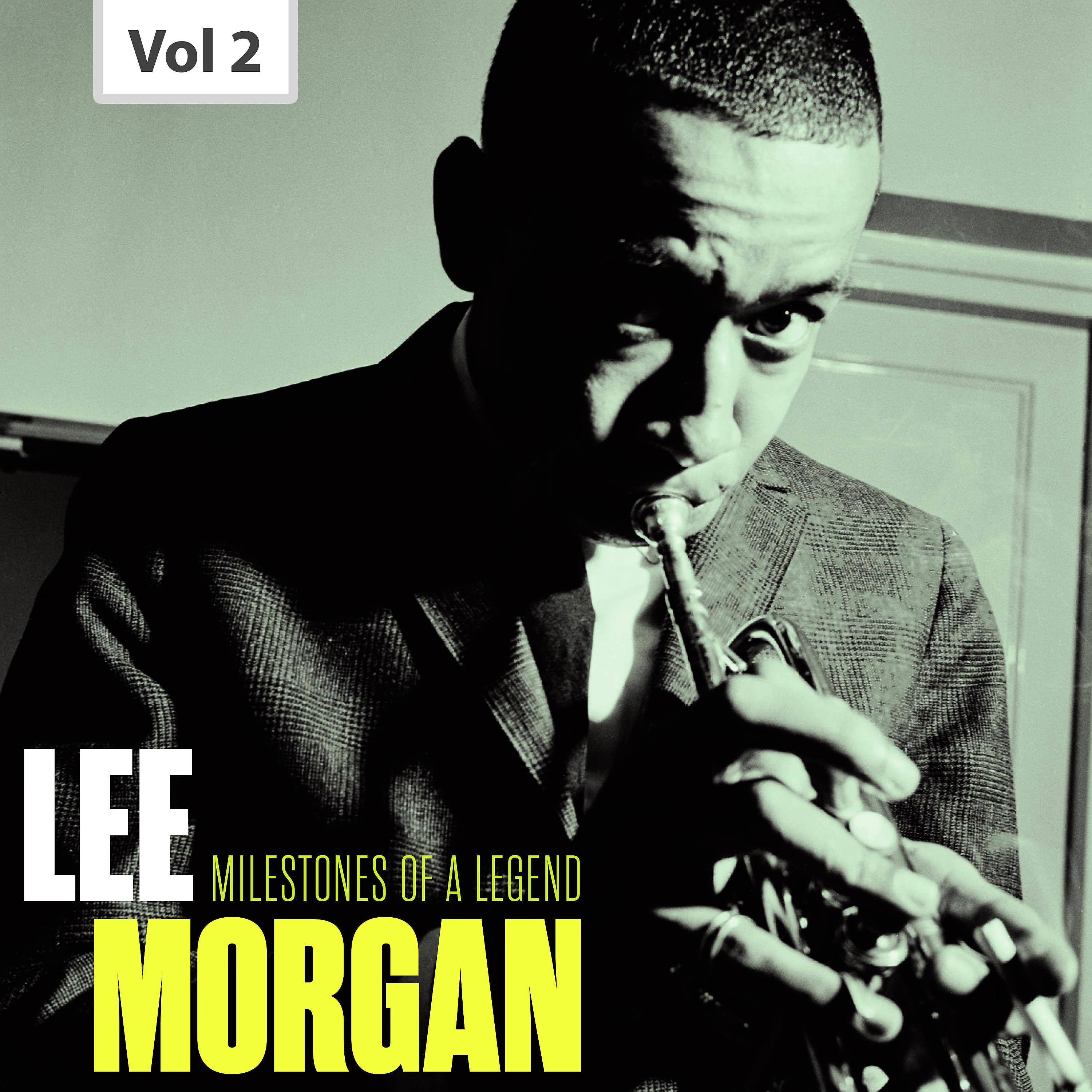 Постер альбома Milestones of a Legend - Lee Morgan, Vol. 2
