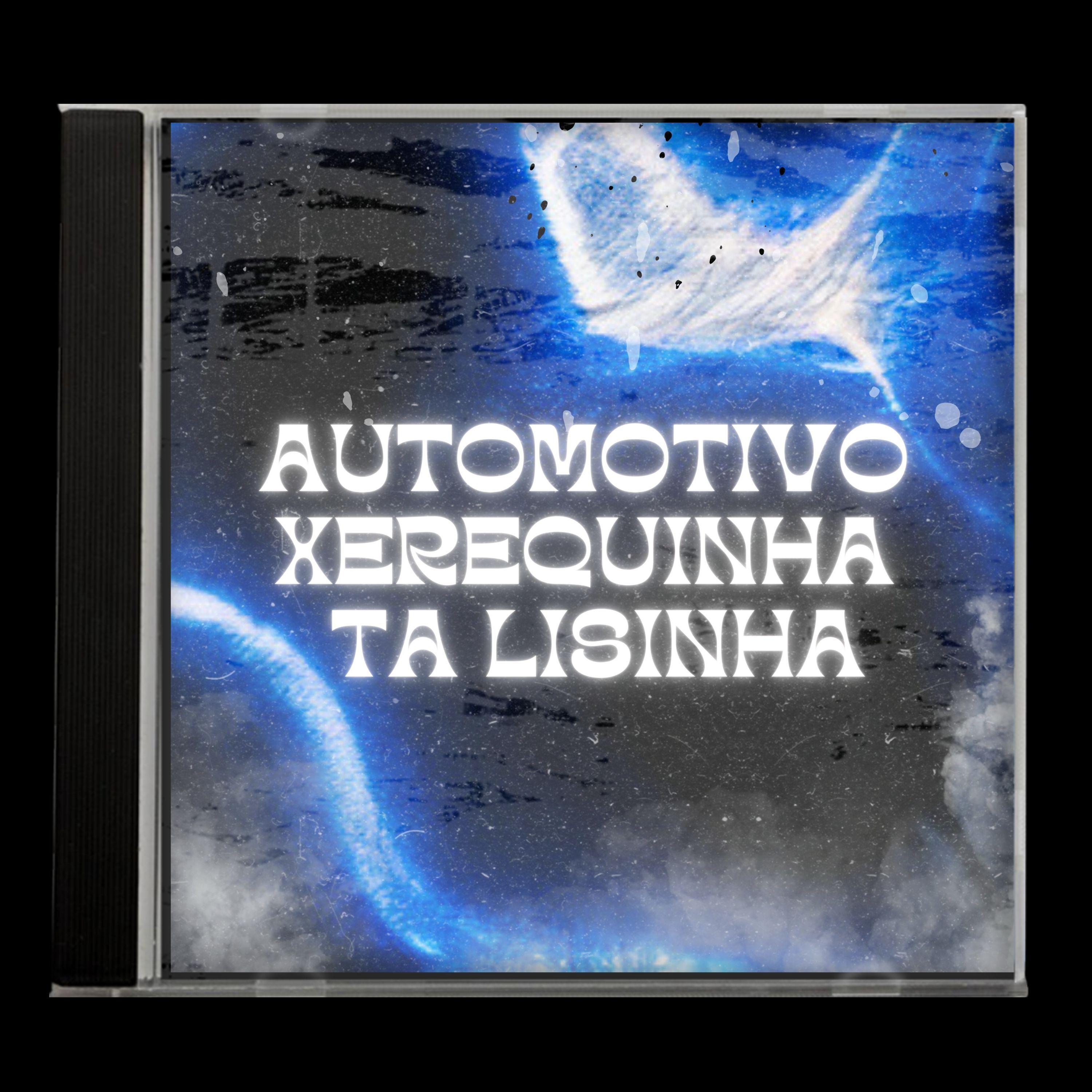 Постер альбома Automotivo Xerequinha Ta Lisinha