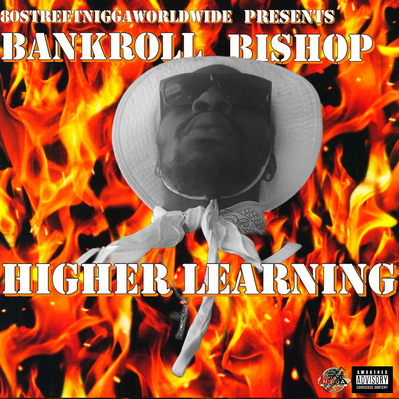 Постер альбома 80streetniggaworldwide Presents:Bankroll Bishop Higher Learning