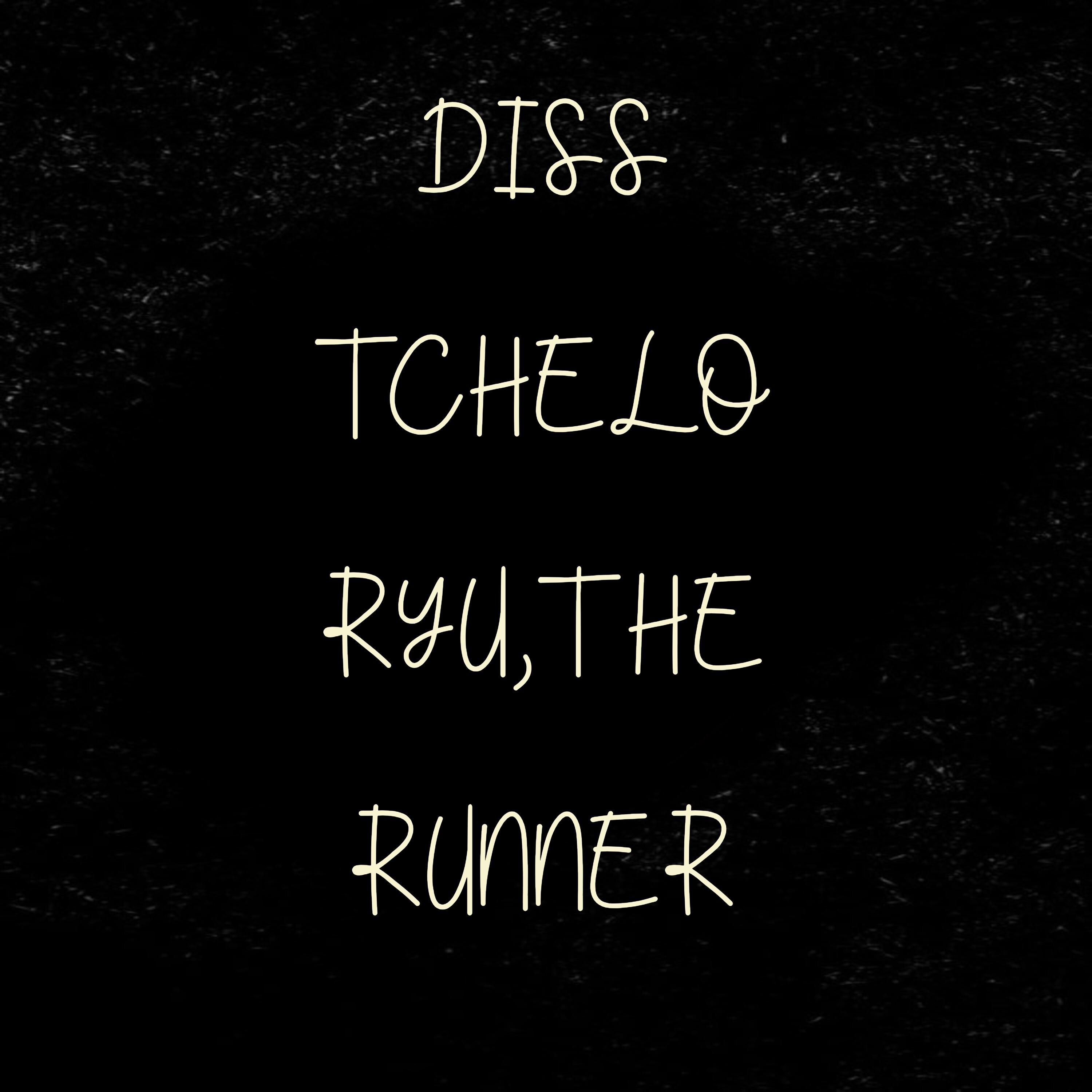 Постер альбома Diss Tchelo, Ryu, The Runner