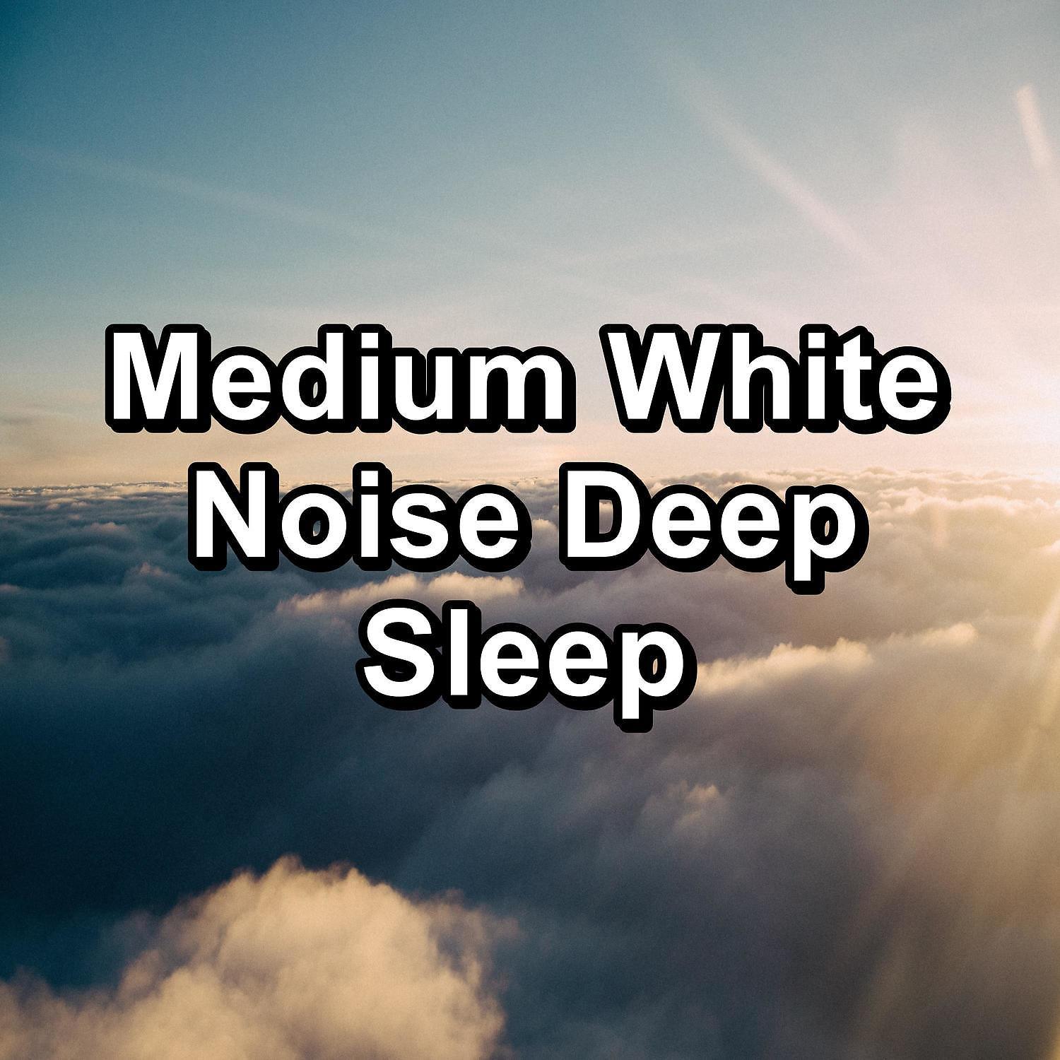 Постер альбома Medium White Noise Deep Sleep