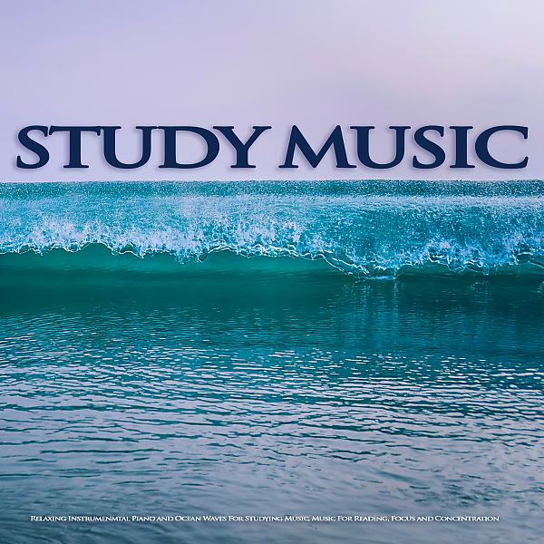 Постер альбома Study Music: Relaxing Instrumenmtal Piano and Ocean Waves For Studying Music, Music For Reading, Focus and Concentration