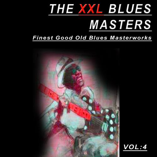 Постер альбома The XXL Blues Masters, Vol.4 (Finest Good Old Blues Masterworks)
