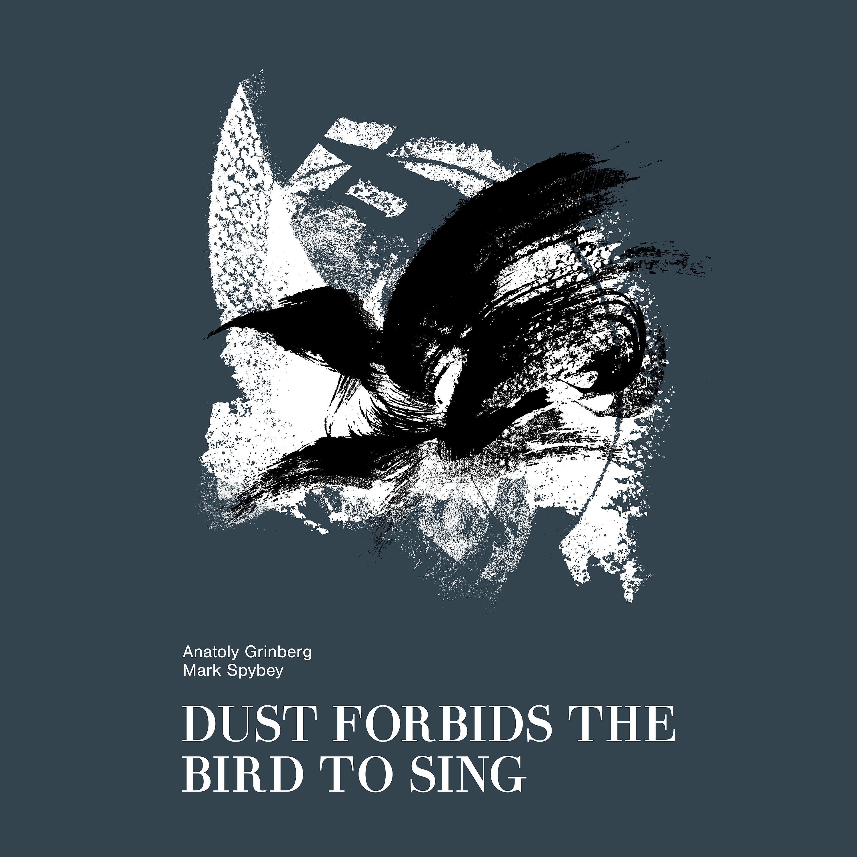 Постер альбома Dust Forbids the Bird to Sing