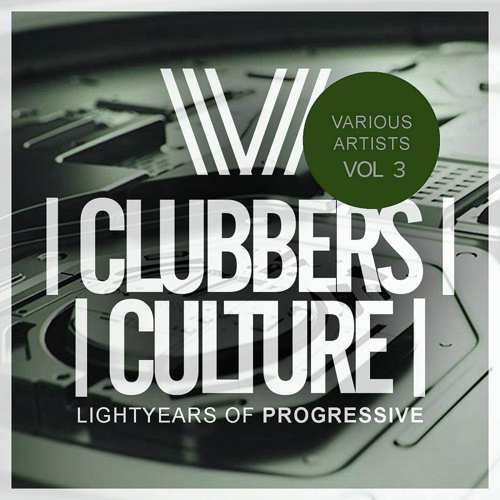 Постер альбома Clubbers Culture: Lightyears Of Progressive, Vol.3