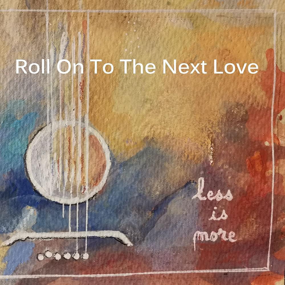 Постер альбома Roll on to the Next Love