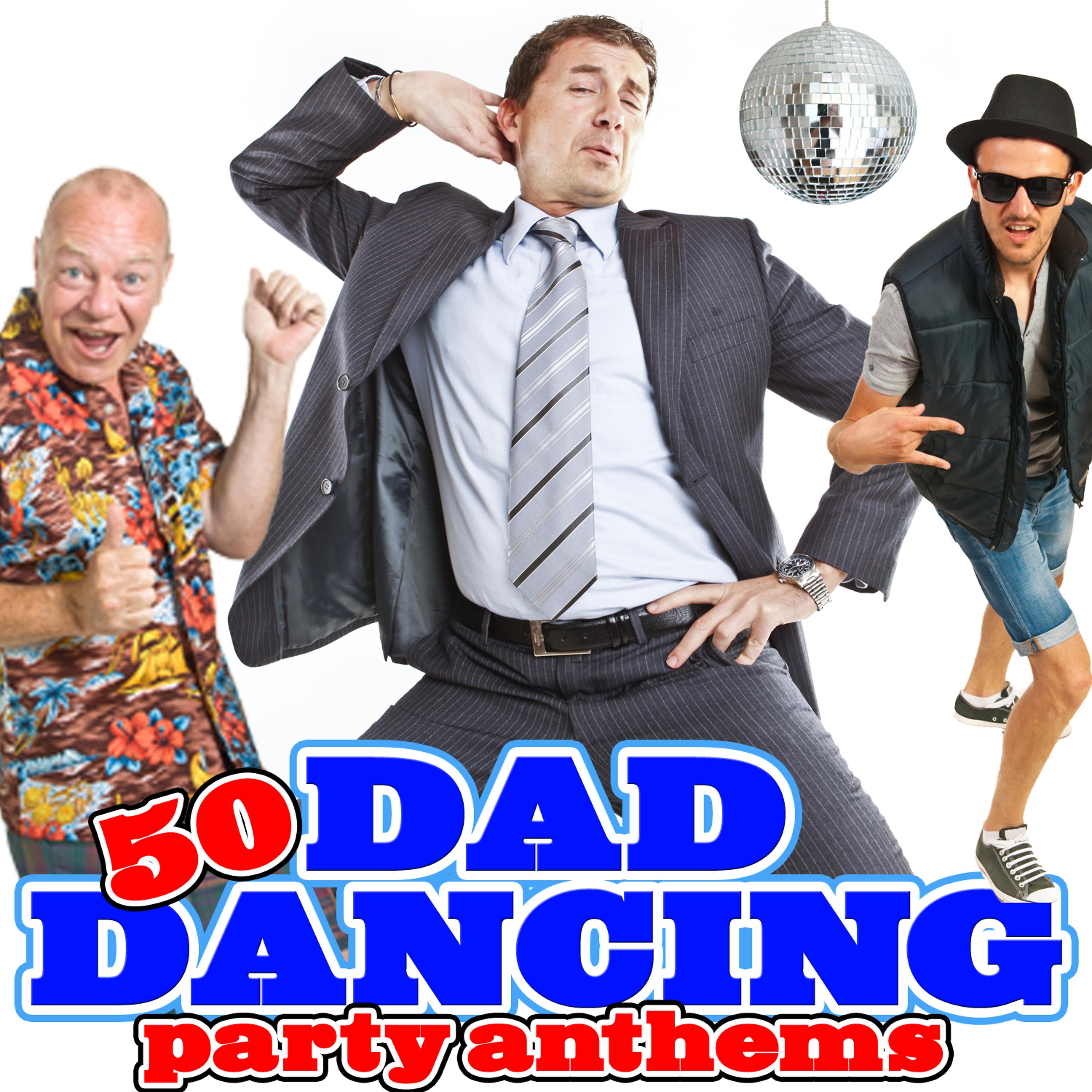 Постер альбома 50 Dad Dancing Party Anthems