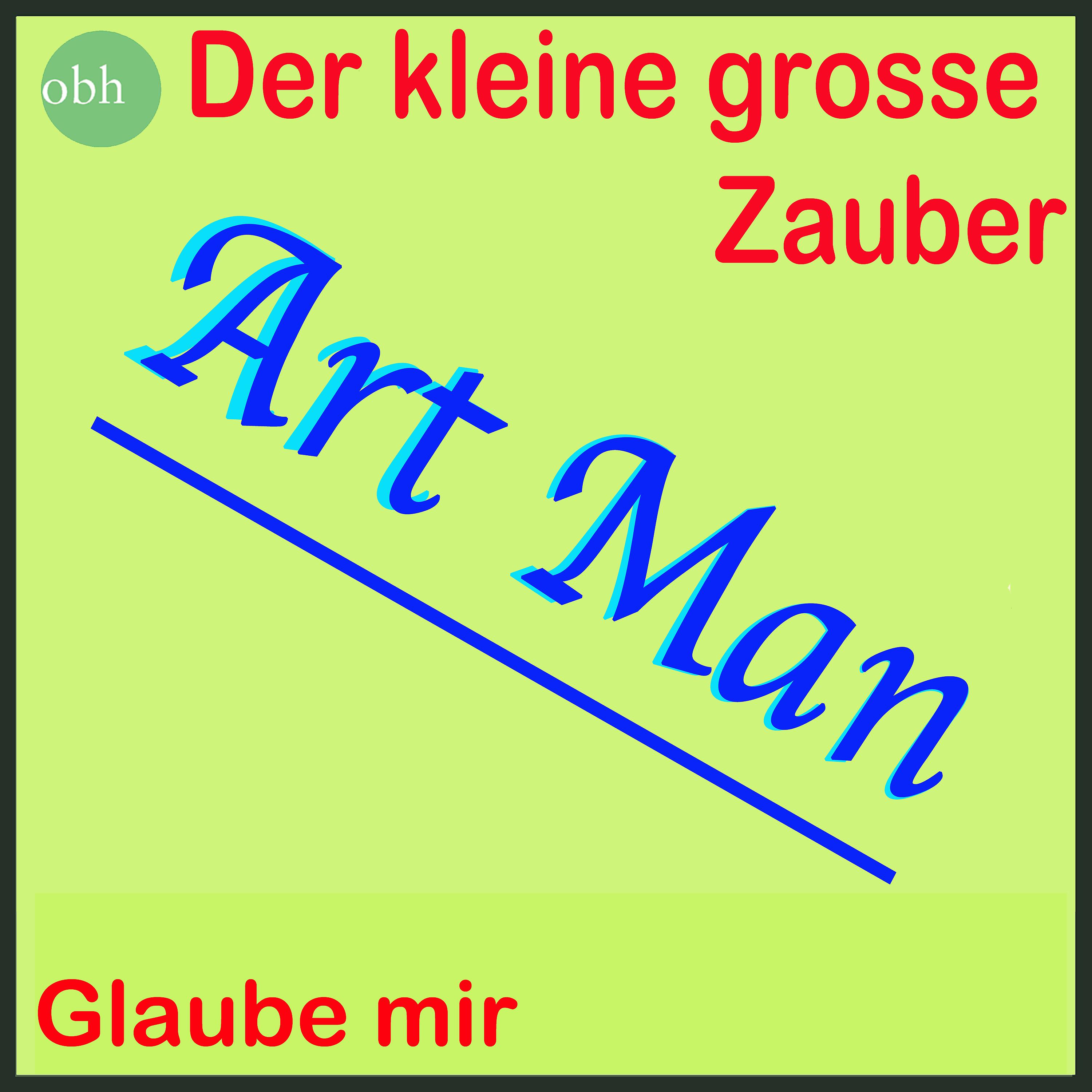 Постер альбома Der kleine grosse Zauber - Glaube mir (Art Man)