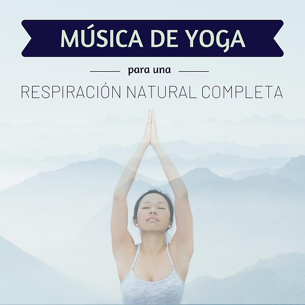 Постер альбома Música de Yoga para una Respiración Natural Completa
