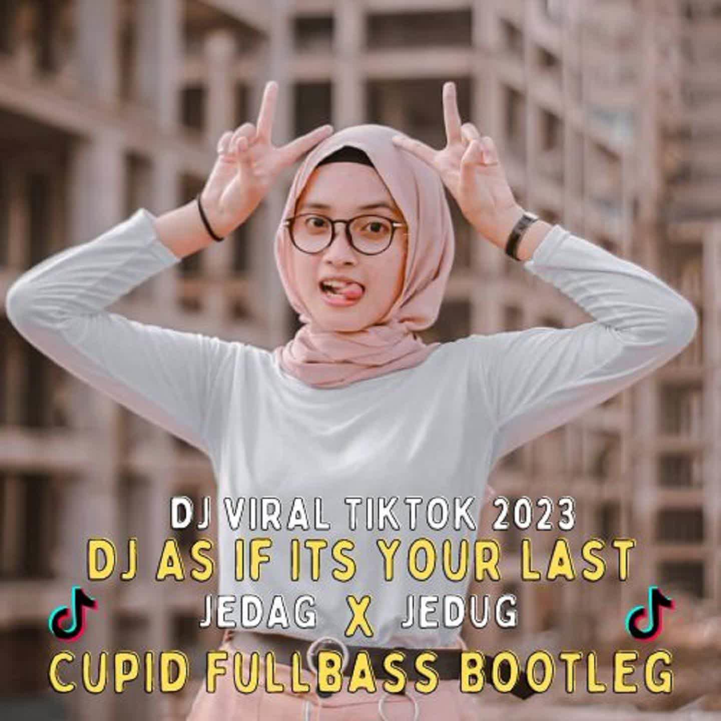 Постер альбома DJ As If Its Your Last X Cupid Fullbass Jedag Jedug Bootleg