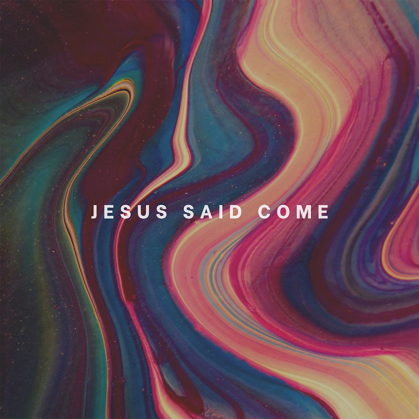 Постер альбома Jesus Said Come